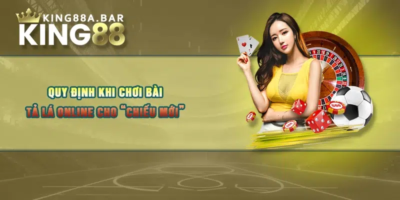 Quy định khi chơi bài tả lá online cho “chiếu mới”