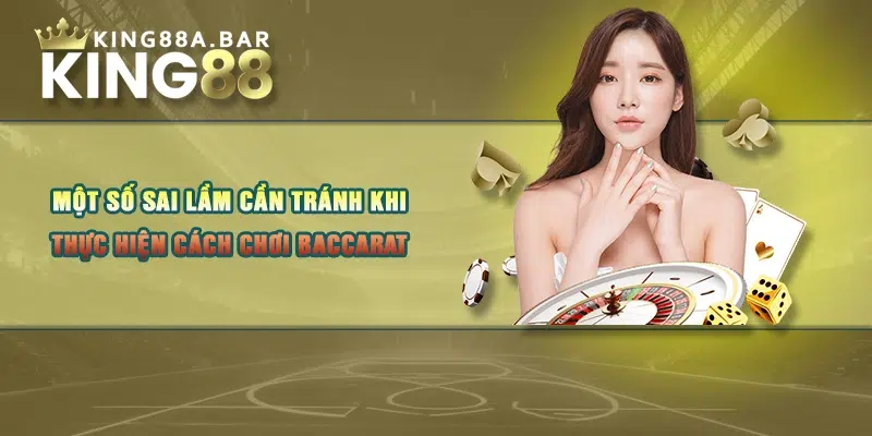 Một số sai lầm cần tránh khi thực hiện cách chơi baccarat online